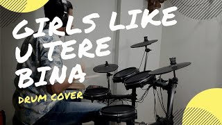 GIRLS LIKE U TERE BINA | JEFFREY IQBAL | DRUM COVER  | SHREYAS DRUMS