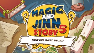 Magic and Jinn Story 5: How did Magic Begin?