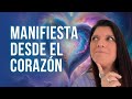 MANIFESTACIÓN DESDE EL CORAZÓN PARA CAMBIAR TU VIDA|CONSCIENCIA NUEVA HUMANIDAD