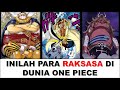 12 RAKSASA DARI MANGA ANIME ONE PIECE - SUKU ELBAF DAN LAINNYA