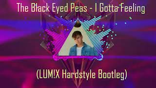 The Black Eyed Peas - I Gotta Feeling ( LUM!X Hardstyle Bootleg )