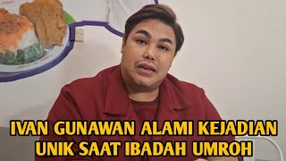 IVAN GUNAWAN ALAMI KEJADIAN UNIK SAAT IBADAH UMROH