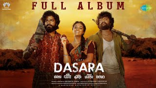 Dasara - Full Album | Nani, Keerthy Suresh | Santhosh Narayanan | Srikanth Odela