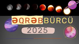 Əqrəb Bürcünə 2025-ci İl Üçün Böyük Proqnoz!