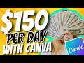 HOW TO MAKE $150 PER DAY WITH CANVA WITH ZERO INVESTMENT ||| Make Money Online Tutorial