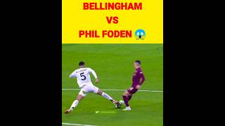 Bellingham vs Phil Foden 😱