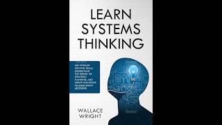 Learn Systems Thinking: Problem Solving and Strategic Decision Making — Why Fixes Fail
