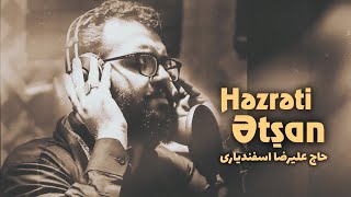 Həzrəti Ətşan - Elirza İsfendiyari | YENİ 2024 | HD | حاج علیرضا اسفندیاری