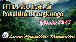 PHUBALAKNA DANGLAM PASALTHA HRANGKUNGA || Episode: 34-37