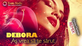 Debora ❌ As vrea sa te sarut | REMIX by Nynno Martinez