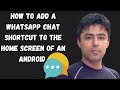 How to Add a WhatsApp Chat Shortcut to the Home Screen of an Android by guide creator