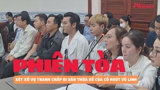 Hồng Phượng và Hồng Loan đã có mặt tại phiên tòa xử tranh chấp thừa kế tài sản của cố NSƯT Vũ Linh