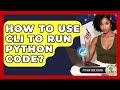 How To Use CLI To Run Python Code? - Python Code School