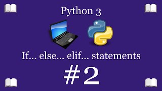Python Programming Lesson 2 – if elif else statements (Control Flow) | Python 3 For Beginners