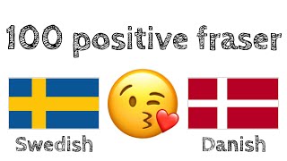 100 positive fraser +  komplimenter - Svensk + Dansk - (indfødt talende)