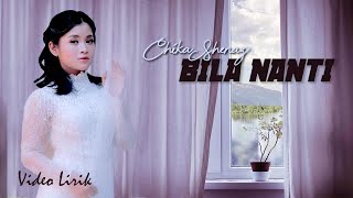 CHIKA SHENAZ - BILA NANTI ( VIDEO LIRIK )