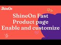 ShineOn Fast Product page - Enable and customize