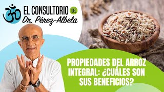 Propiedades del arroz integral | #ElConsultorioDelDr.PérezAlbela👨‍⚕🥗🏃‍♀