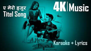 A MERO HAJUR 3 | 4K Karaoke with Lyrics Video | TITLE SONG