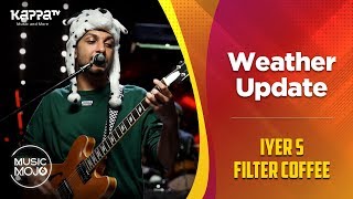 Weather Update - Iyer's Filter Coffee - Music Mojo Season 6 - Kappa TV