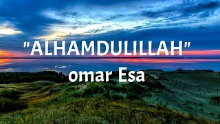 Alhamdulillah Beautiful Nasheed Lyrics ❤| ❤ Omar Esa