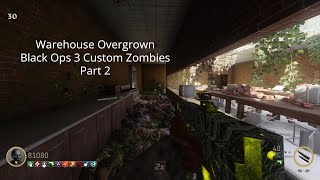 Warehouse Overgrown - Black Ops 3 Custom Zombies Part 2