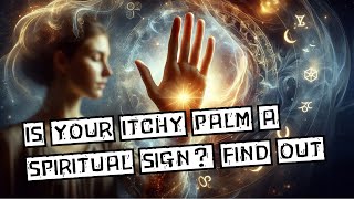 The Spiritual Meaning of Itchy Palms: What Your Body is Trying to Tell You
