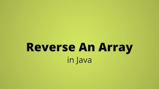 Reverse an Array in Java - Program Step By Step
