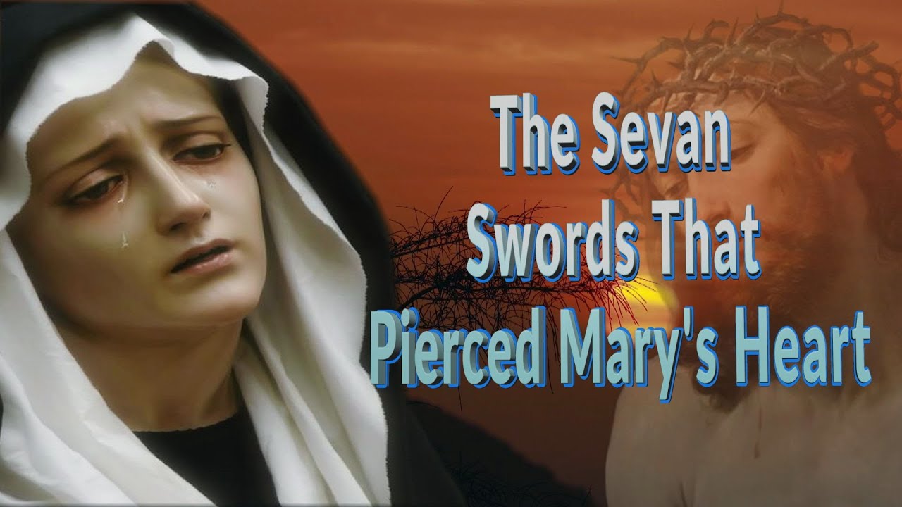 The 7 Swords That Pierced Mary's Heart | Admirable Motivation - YouTube