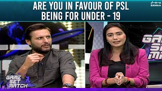 Are you in favour of PSL being for under - 19 - Game Set Match - #SAMAATV - 24 Dec 2021