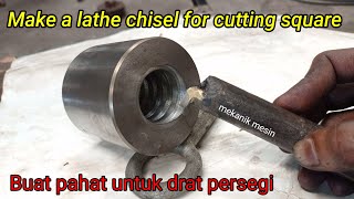 Make a Lathe Chisel Tools For Cutting Square Thread in Inner Diameter | Buat Pahat Ulir Persegi