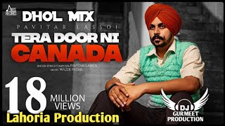 Tera Door Ni Canada Dhol Mix Pavitar Lassoi | Lahoria Production | Wazir Patar | Songs 2021 |