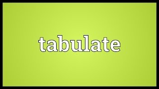 Tabulate Meaning