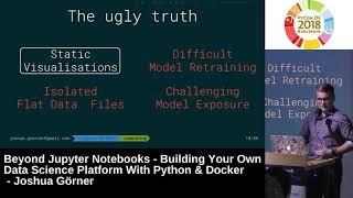 PyCon.DE 2018: Building Your Own Data Science Platform With Python \u0026 Docker - Joshua Görner