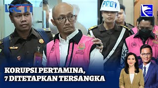 Korupsi Pertamina, 7 Ditetapkan Tersangka Rugikan Negara Rp193,7 Triliun