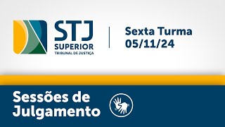 Sexta Turma - STJ - 05/11/2024