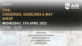 TIVA: Consensus, Guidelines & Way ahead | Department of Anesthesiology & Critical Care