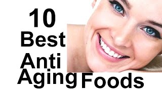 Best Anti Aging Foods - 10 Natural Skin Care Beauty Tips