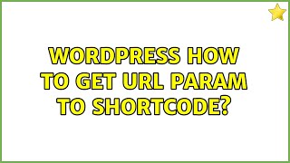 Wordpress: How to get URL param to shortcode? (2 Solutions!!)