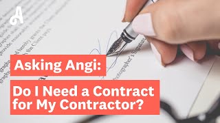 Do I Need a Contract for My Contractor | Ask Angi