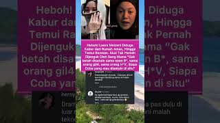 Mengejutkan! Laura Meizani (lolly) Ungkap Alasan Kabur dari Rumah Aman#fypシ゚ #beritaartis #viral