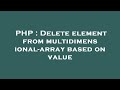 PHP : Delete element from multidimensional-array based on value