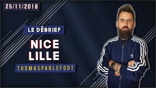 NICE - LILLE : 2 - 0 LIGUE 1 2018-2019 - LE DEBRIEF + MONTPELLIER - RENNES ! / 25-11-2018
