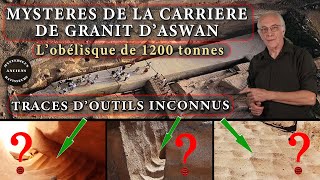 Mystères de la carrière d'Aswan. L'obélisque de 1200 tonnes.