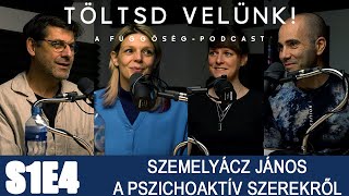 Hol a koporsó? - Szemelyácz János a pszichoaktív szerekről | TÖLTSD VELÜNK! S1E4