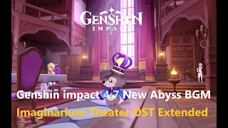 Imaginarium Theater OST Extended | Genshin impact 4.7 OST | New Abyss BGM | 原神4.7幻想真境劇詩 新深淵BGM