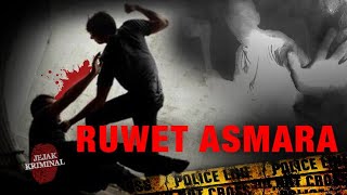 Ruwet Asmara | Jejak Kriminal ANTV