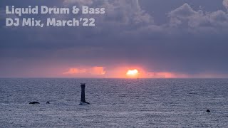 Liquid Drum & Bass DJ Mix, March'22
