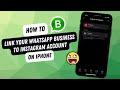 How To Link WhatsApp Business To Instagram Account