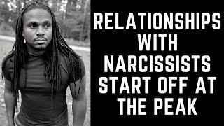 Relationships with Narcissists start at the peak \u0026 go downhill fast | The Narcissists' Code Ep 524